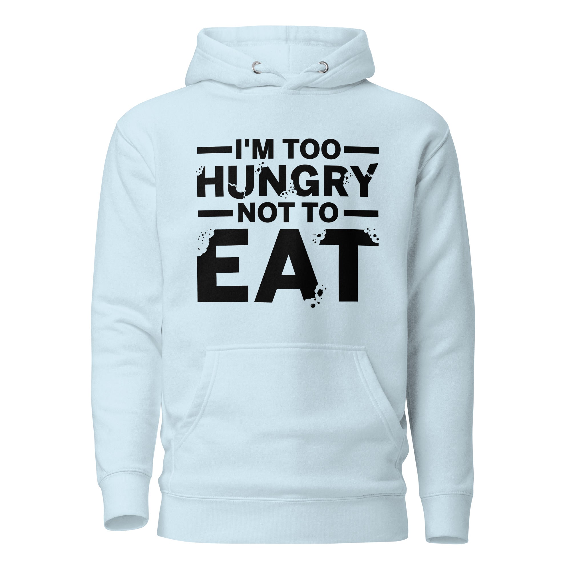 Too Hungry Hoodie